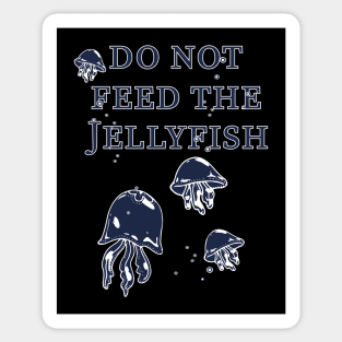 Do not feed the Jellyfish! Sticker